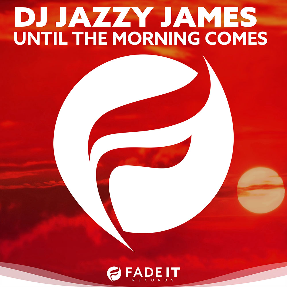 DJ Jazzy James - Until The Morning Comes